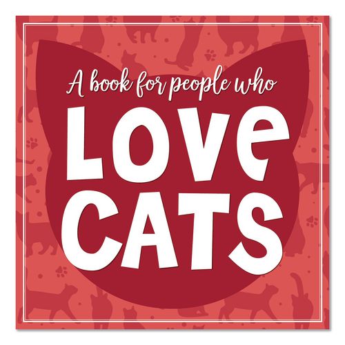 Image of Willow Creek Press 49885 Love Cats (A Book For People Who) Hardcover Book, 96 Pages