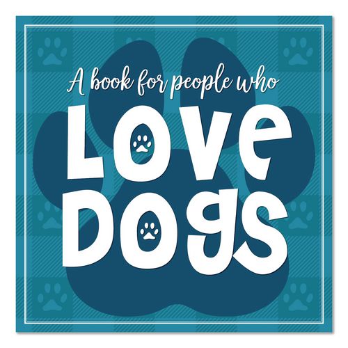 Image of Willow Creek Press 49892 Love Dogs (A Book For People Who) Hardcover Book, 96 Pages